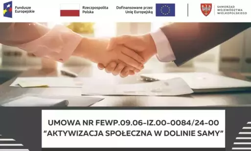[Grafika przedstawia dwie ręce złożone w uścisku. Na górze grafiki zamieszczono logotypy Funduszy Unijnych, flagi Rzeczypospolitej Polskiej, flagi Unii Europejskiej oraz logotyp Samorządu Województwa Wielkopolskiego. Na dole grafiki znajduje się numer umo