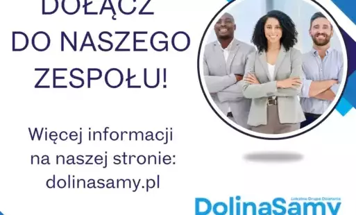 Grafika przedstawia zdjęcie trzech osób - dwóch mężczyzn i jednej kobiety. Po lewej stronie zdjęcia widnieje napis: Dołącz do naszego zespołu. Więcej informacji na stronie dolinasamy.pl