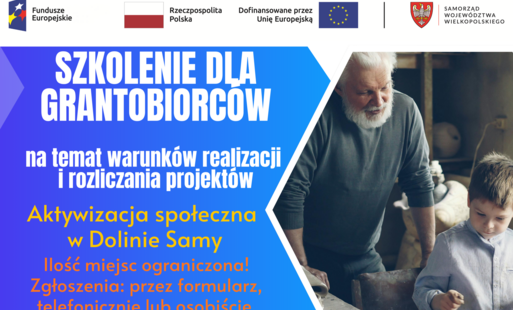 Plakat informujący o szkoleniu dla grantobiorców projektu „Aktywizacja społeczna w Dolinie Samy”. Na górze znajdują się logotypy Funduszy Europejskich, Rzeczypospolitej Polskiej, Unii Europejskiej oraz Samorządu Województwa Wielkopolskiego. Po lewej stron