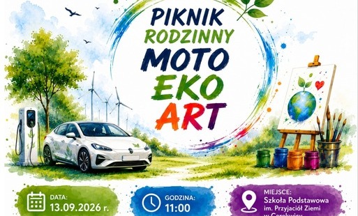 Plakat promujący rodzinny piknik „Moto Eko Art”, który odbędzie się 13 września 2026 roku o godz. 11:00 w Szkole Podstawowej im. Przyjaciół Ziemi w Cerekwicy. W centralnej części znajduje się kolorowy napis „Piknik Rodzinny Moto Eko Art”. Ilustracja przedstawia ekologiczny samochód elektryczny przy stacji ładowania, drzewa, turbiny wiatrowe, ptaki oraz pejzaż z zieloną łąką. Po prawej stronie widoczne są sztaluga z obrazem przedstawiającym Ziemię oraz pojemniki z farbami i pędzle.  W programie zapowiedziano m.in. warsztaty ekologiczne, konkursy z nagrodami, pokaz klasyków, energorowery, symulator BRD i konkurencje artystyczne. Plakat zawiera również informacje o organizatorach, współorganizatorach, koordynatorze projektu, patronach, sponsorach nagród i partnerach wydarzenia. Współfinansowanie projektu wskazano przy logo Powiatu Poznańskiego.